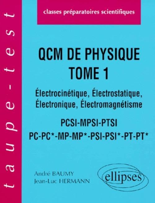 Q.C.M. de Physique, tome 1 : Électrocinétique - Électrostatique - Électronique, Électromagnétisme, PCSI-MPSI-PTSI-PC-PC*-MP-MP*-PSI-PSI*-PT-PT* (Taupe-test) Business & Technology