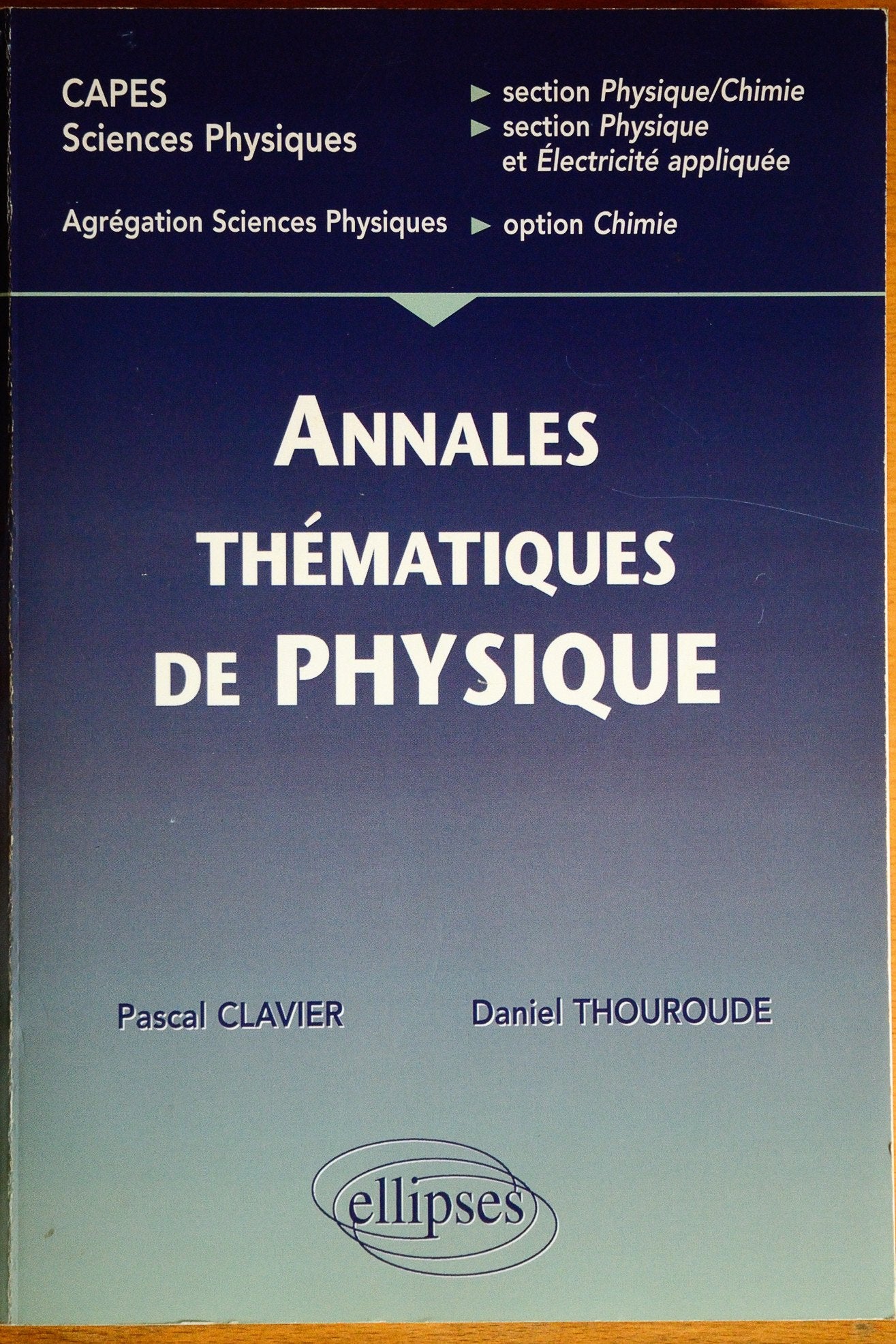 Annales thématiques corrigées de physique - CAPES/Agreg Sciences physiques: CAPES sciences physiques, section physique-chimie, section physique et ... physiques, option chimie (CAPES/AGREGATION) Business & Technology