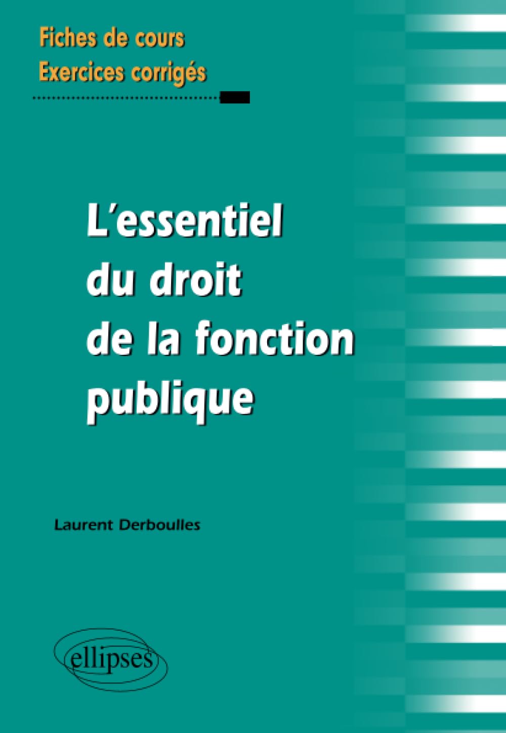 L`essentiel du Droit de la fonction publique. Fiches de cours et exercices corrigés Law