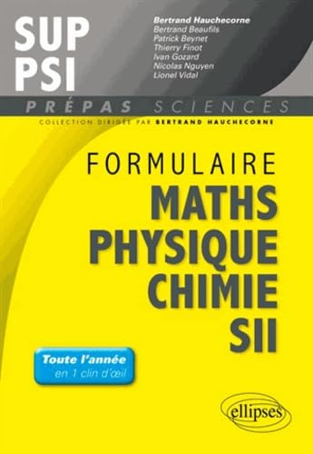Formulaire : Mathématiques - Physique-Chimie -SII - MPSI-PCSI-PTSI / PSI (Prépas Sciences) Business & Technology