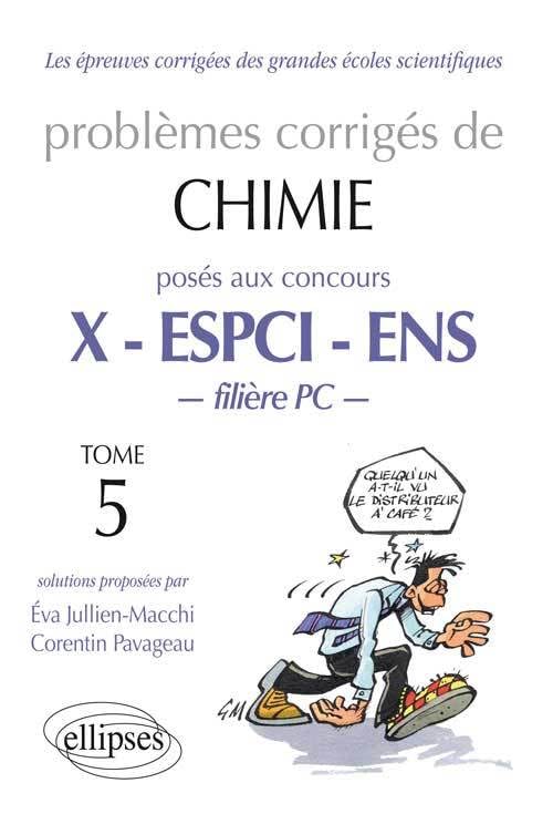 Chimie X-ENS de 2008 à 2012 - Tome 5 - Filière PC (ANNALES ENS & POLYTECHNIQUE) Business & Technology