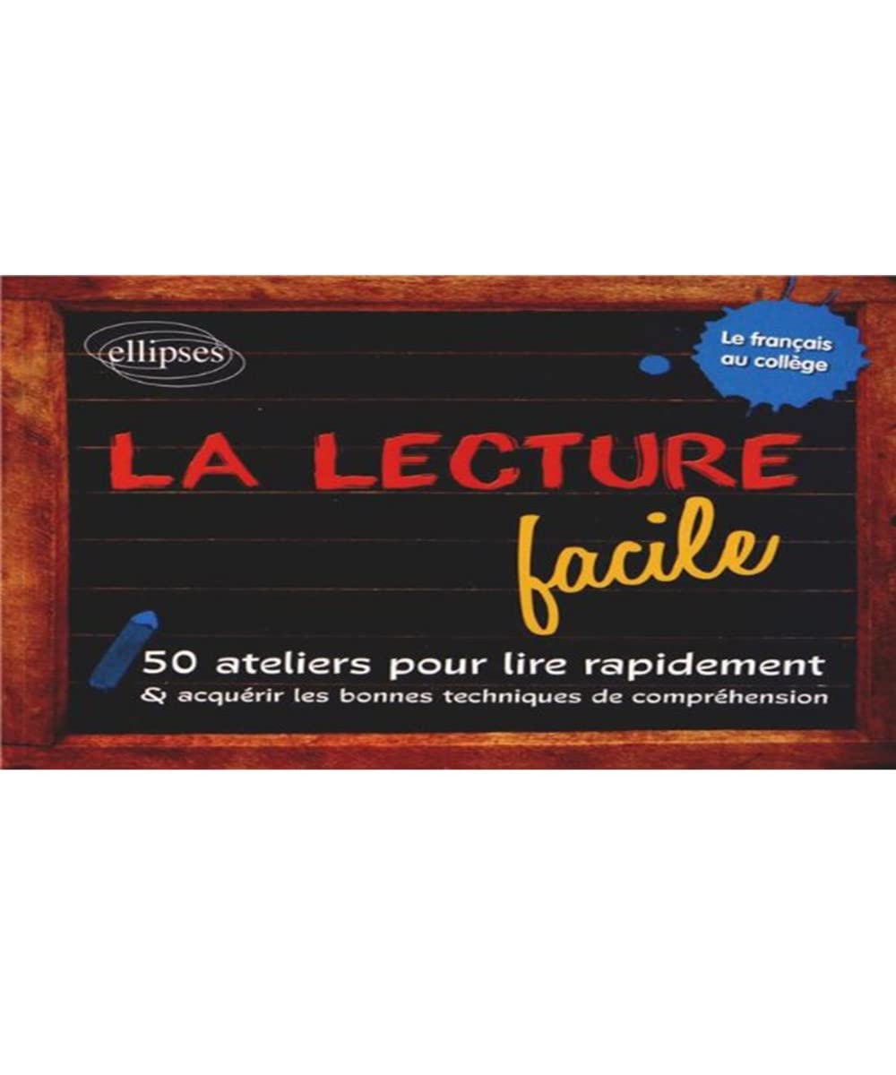 La lecture facile. 50 ateliers pour lire rapidement et acquérir les bonnes techniques de compréhension Books