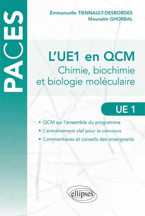 L`UE1 (Chimie, Biochimie et biologie moléculaire) en QCM: Chimie, biochimie, biologie moléculaire (PACES) Business & Technology