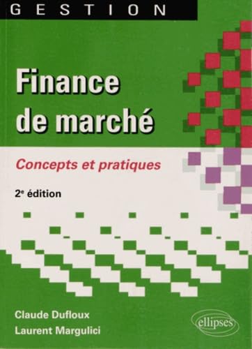 Finance de marché. Concepts et pratiques. 2e édition (Gestion) Books