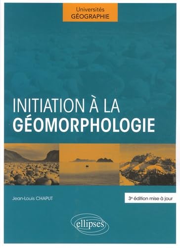 Initiation à la géomorphologie. 3e édition mise à jour (Universités) Geology & Geography