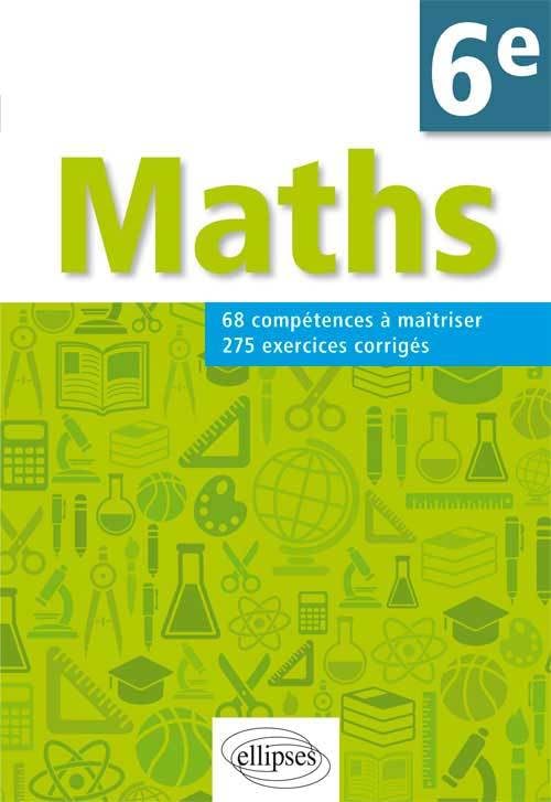 Mathématiques 6e: 68 compétences à maîtriser, 275 exercices corrigés book