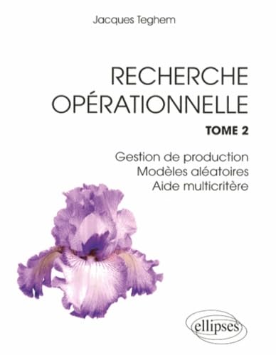Recherche opérationnelle: Tome 2, Gestion de production, modèles aléatoires, aide multicritère book