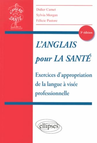 L'Anglais pour la santé: Exercices d'appropriation de la langue à visée professionnelle book
