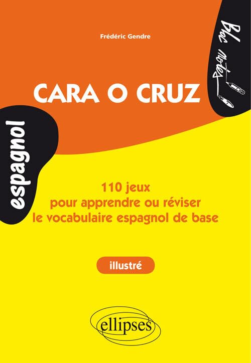 Cara o cruz: 110 jeux pour apprendre ou réviser le vocabulaire espagnol de base Reference Books