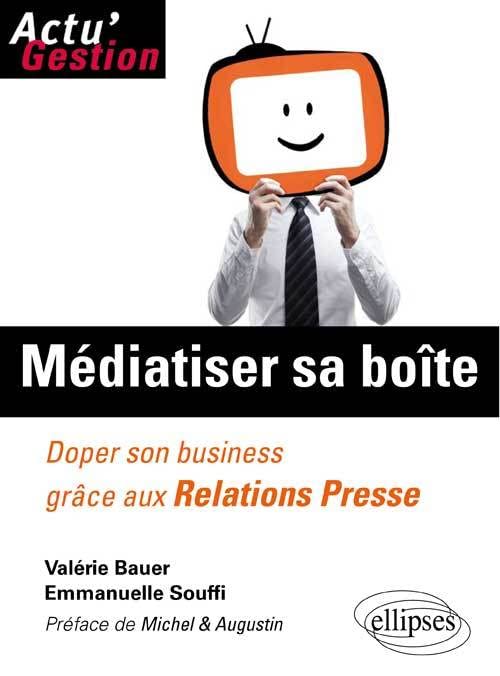 Mediatiser sa boîte : Doper son business grâce aux Relations Presse book