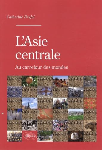 L’Asie centrale. Au carrefour des mondes Politics & History
