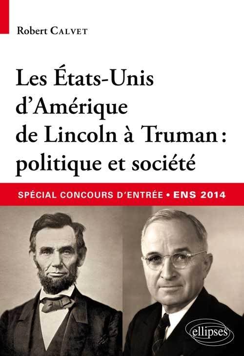 Les Etats-Unis d’Amérique de Lincoln à Truman : politique et société • spécial concours d’entrée commun ENS: Concours d'entrée aux ENS 2014 Politics & History