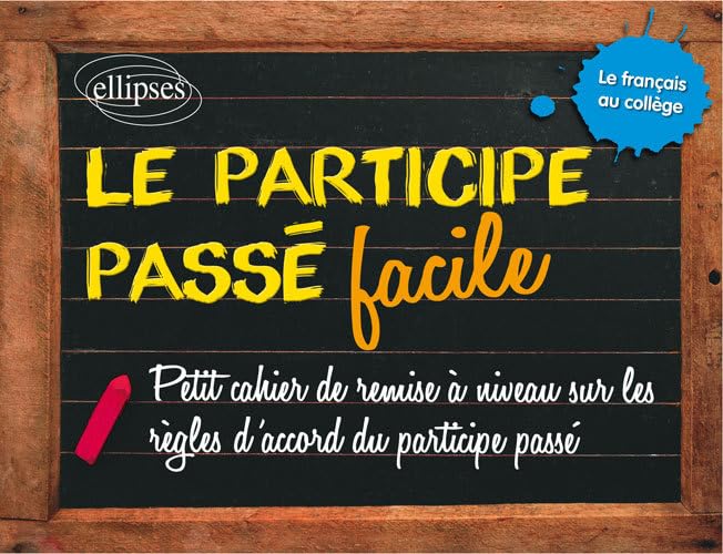 Le participe passé facile !: Les accords du participe passé ; Des règles claires et simples accompagnées d'exercices corrigés Books
