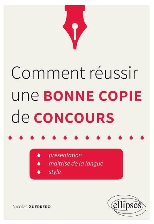 Comment réussir une bonne copie de concours: Présentation, maîtrise de la langue, style book