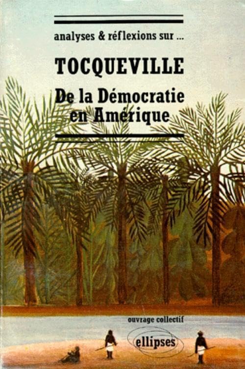 Tocqueville, De la démocratie en Amérique (Analyses & Réflexions) Non-fiction
