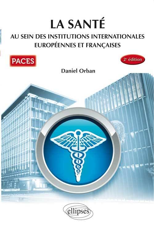 La santé au sein des institutions internationales européennes et françaises: PACES book