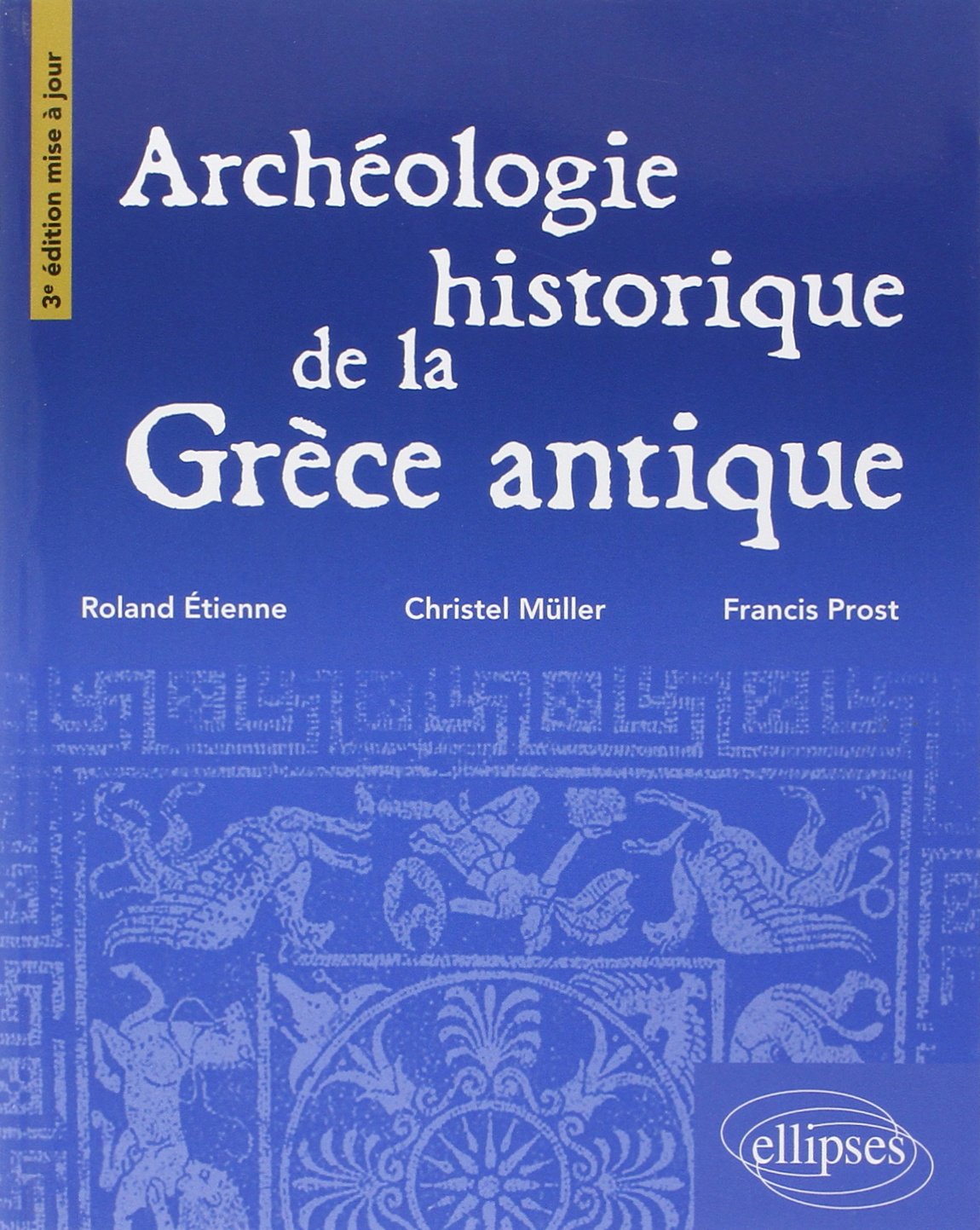 Archéologie de la Grèce antique • 3e édition mise à jour Natural Sciences