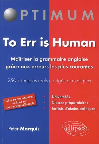 To err is human. Maîtriser la grammaire anglaise grâce aux erreurs les plus courantes. 250 erreurs fréquentes corrigées et expliquées: Maîtriser la ... réels corrigés et expliqués (Optimum) Foreign Languages ​​& Dictionaries
