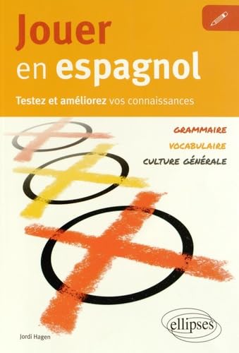 Jouer en espagnol: Testez et améliorez vos connaissances : grammaire, vocabulaire, culture générale book