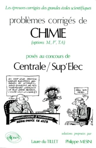 PB CO.CHI.CENT/SUP T1 83/87: Problèmes corrigés de chimie (options M, P', TA) posés au concours de Centrale-Sup'élec (Épreuves corrigées des filières scientifiques) Business & Technology