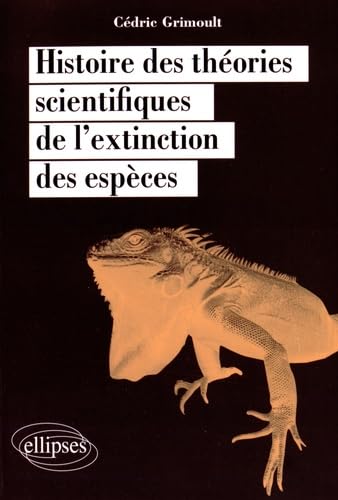 Histoire des théories scientifiques de l'extinction des espèces book