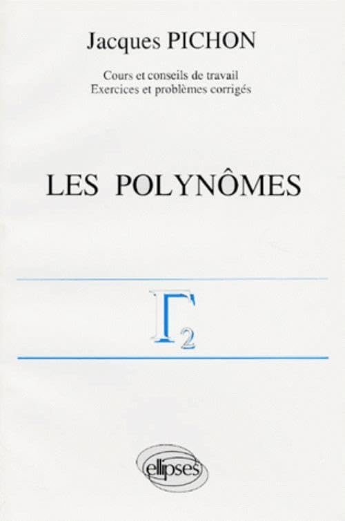 Polynômes: Les Polynômes... (PICHON COURS & CONSEIL) Business & Technology