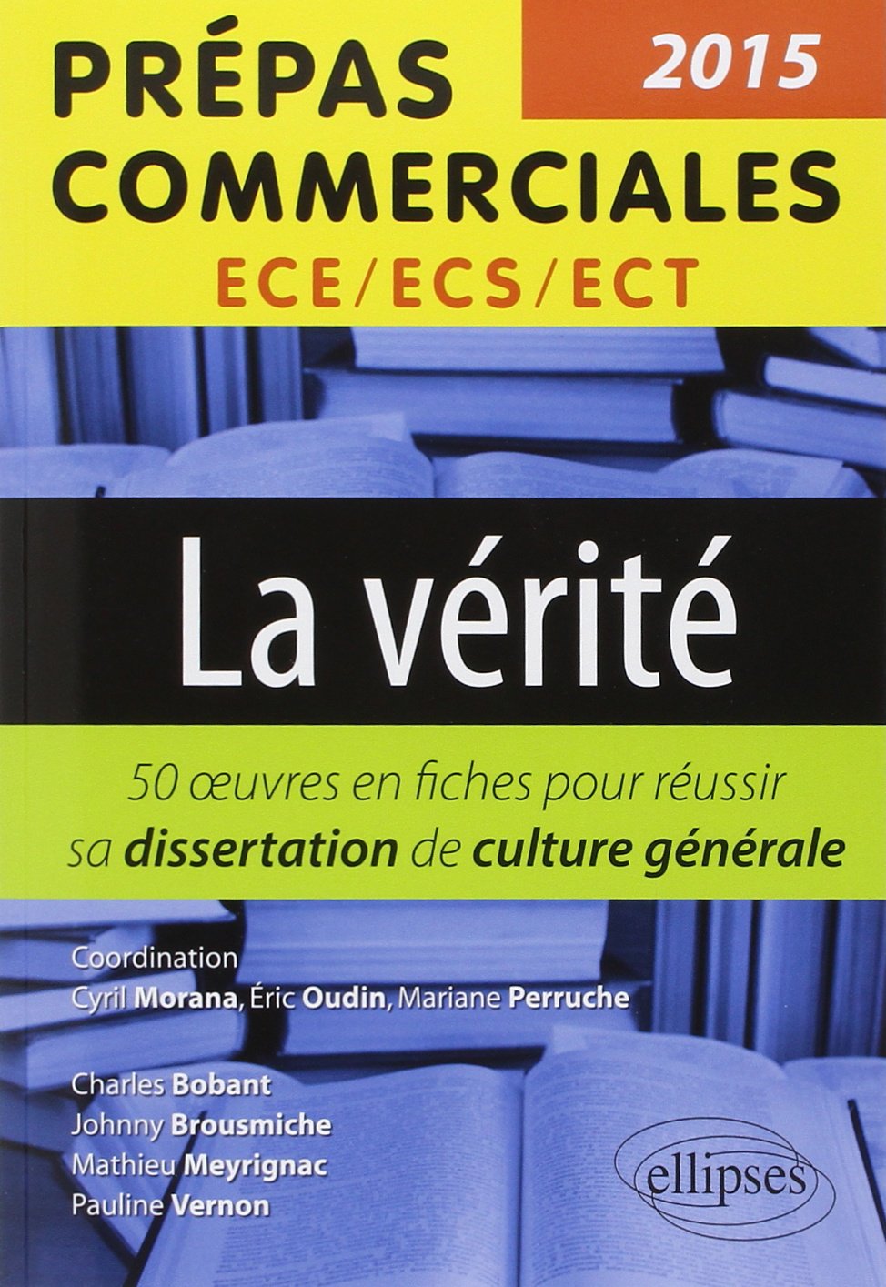 La vérité - Les œuvres pour réussir sa dissertation de culture générale (prépas commerciales 2015): 50 oeuvres en fiche pour réussir sa dissertation de culture générale Books