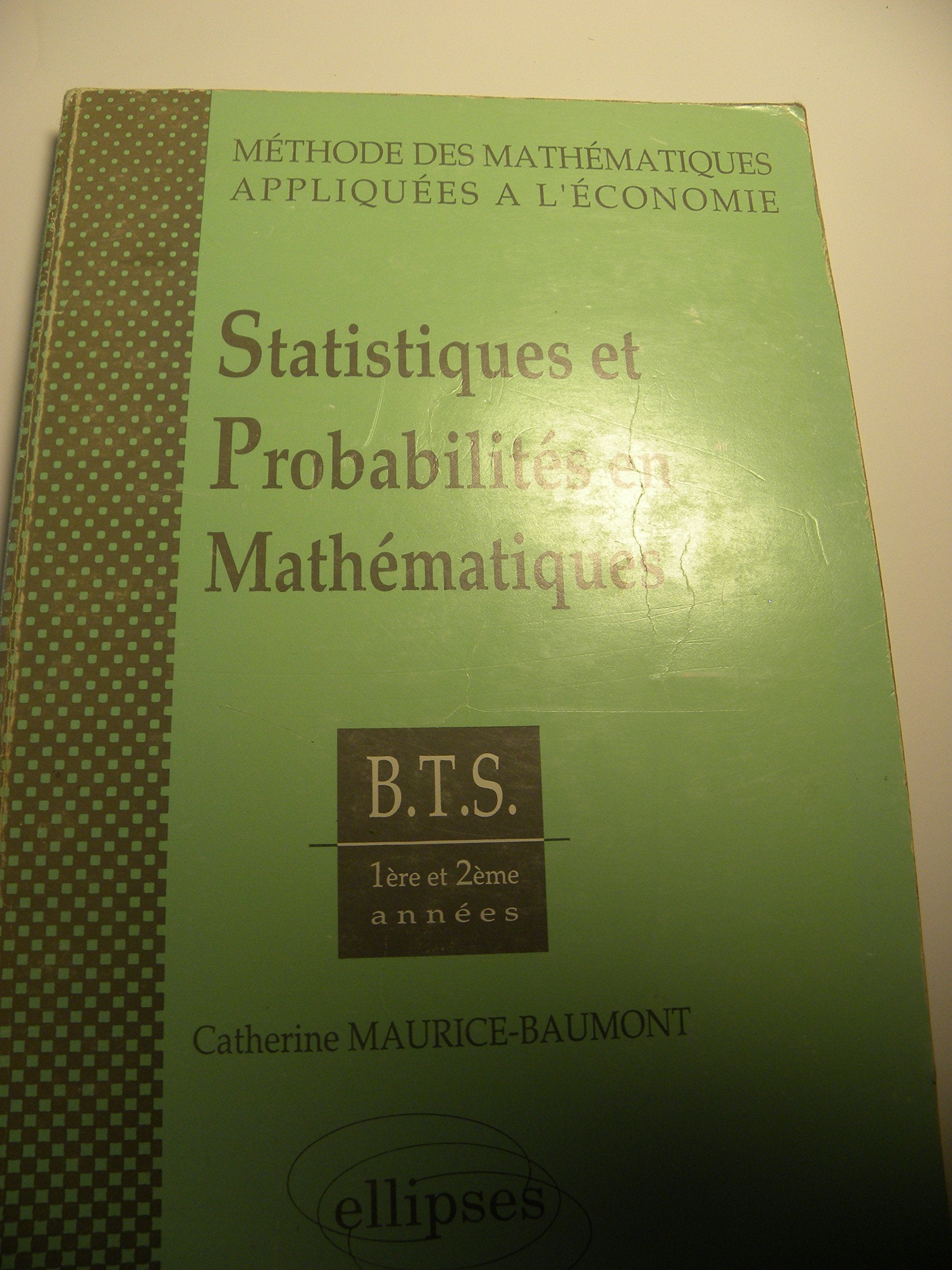 Méthode des mathématiques appliquées à l'économie : BTS 1re et 2e années. Vol. 1. Statistiques et probabilités en mathématiques book