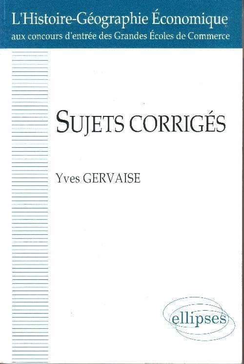 L'Histoire-géographie économique aux concours d'entrée des grandes écoles de commerce Tome 1: Sujets corrigés book