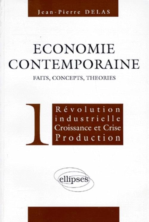 Economie Contemporaine. Volume 1, Revolution Industrielle, Croissance Et Crise, Production book