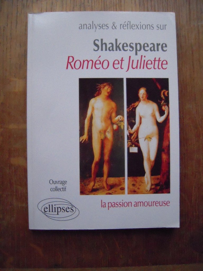Shakespeare, Roméo et Juliette: Roméo et Juliette, la passion amoureuse (Analyses & Réflexions) Non-fiction