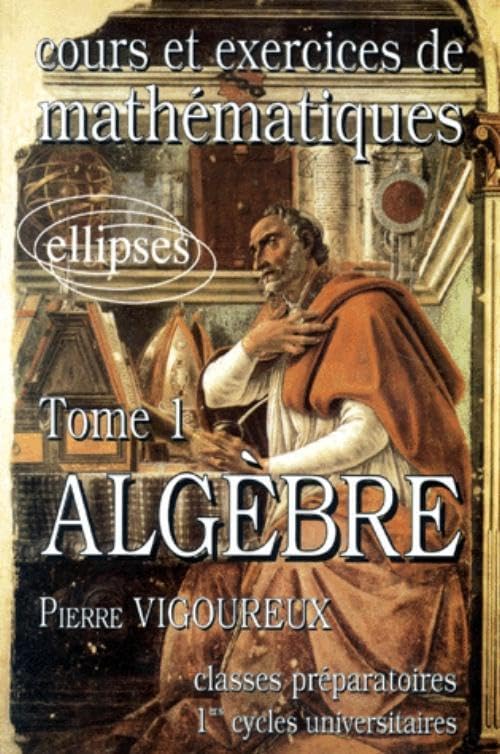 Cours et exercices de Mathématiques (classes prépas) - tome 1 - Algèbre Business & Technology
