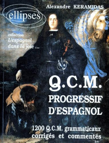 QCM progressif d'Espagnol - 1200 QCM grammaticaux corrigés et commentés Foreign Languages ​​& Dictionaries