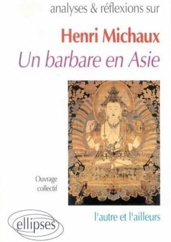 Michaux, Un barbare en Asie (Analyses & Réflexions) Non-fiction