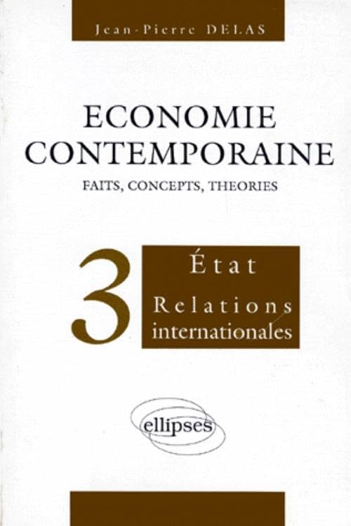 Economie Contemporaine. Volume 3, Etat, Relations Internationales book