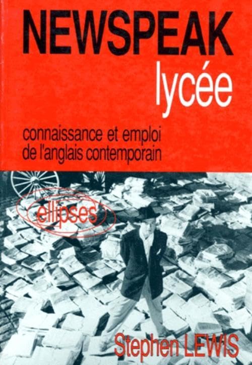 Newspeak Lycee. Connaissance Et Emploi De L'Anglais Contemporain book