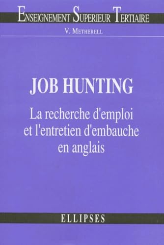 Job hunting: La recherche d'emploi et l'entretien d'embauche en anglais book