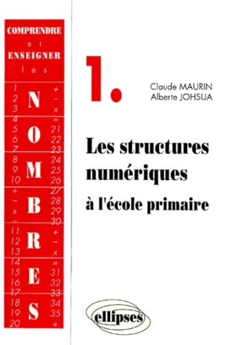 Comprendre et enseigner les nombres - 1 - Les structures numériques à l'école primaire Business & Technology