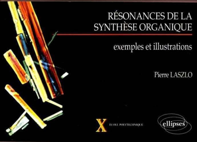 Résonances de la synthèse organique - Exemples et illustrations (Cours Ecole Polytechnique) Business & Technology