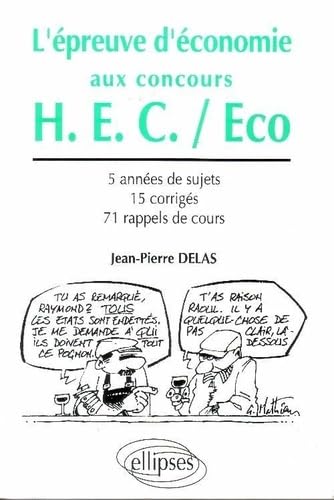L'Epreuve D'Economie Aux Concours De La Voie Hec. Tous Les Sujets De 1998 A 1992, 15 Corriges, 71 Rappels De Cours book