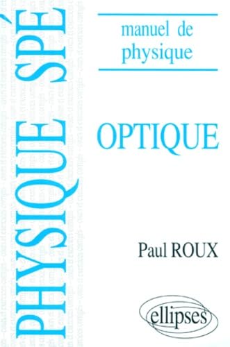 Manuel de physique générale Spé. Optique cours et exercices corrigés Business & Technology