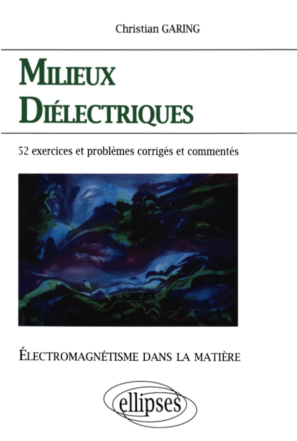 Électromagnétisme dans la matière - Milieux diélectriques - 52 exercices et problèmes corrigés et commentés Business & Technology
