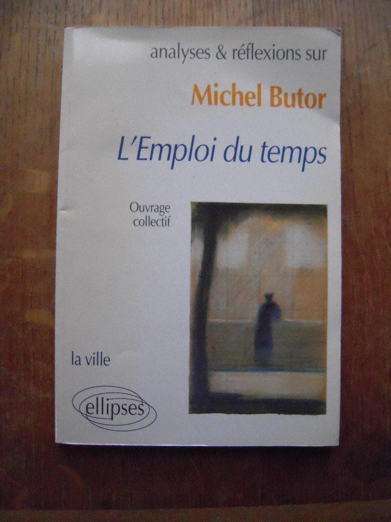 Butor, L'emploi du temps: La ville (Analyses & Réflexions) Non-fiction