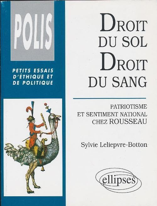 Droit du sol - Droit du sang: Patriotisme et sentiment national chez Rousseau (POLIS) Books