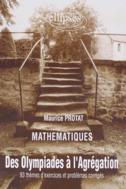 Olympiades à l'Agrégation (Des) - 93 thèmes d'exercices et problèmes corrigés en mathématiques Business & Technology