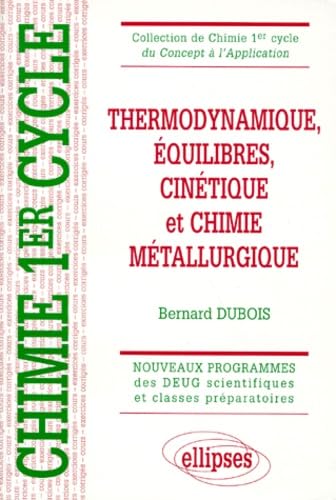 Thermodynamique, équilibres, cinétique et chimie métallurgique: Cours et exercices corrigés (CHIMIE 1ER CYCLE) Business & Technology