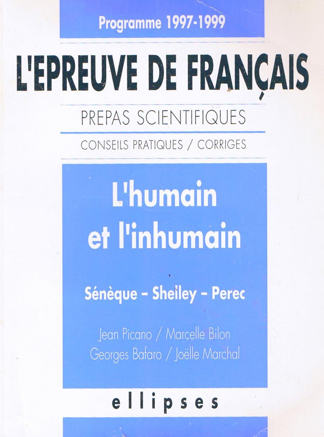 HUMAIN INHUM.PROG.97/98 PREP.X: Sénèque, Shelley, Perec, l'épreuve de français, conseils pratiques-corrigés Books