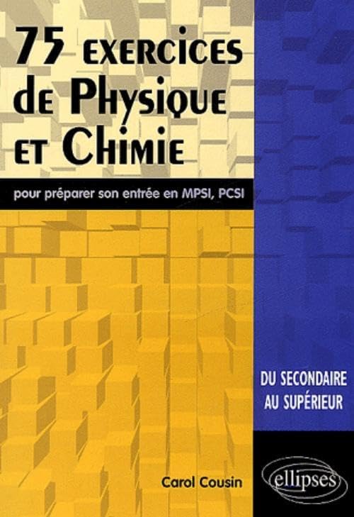 75 exercices de physique et chimie pour préparer son entrée en MPSI, PCSI: Du secondaire au supérieur book
