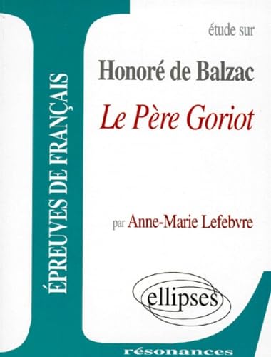 Balzac, Le Père Goriot (Résonances) Non-fiction