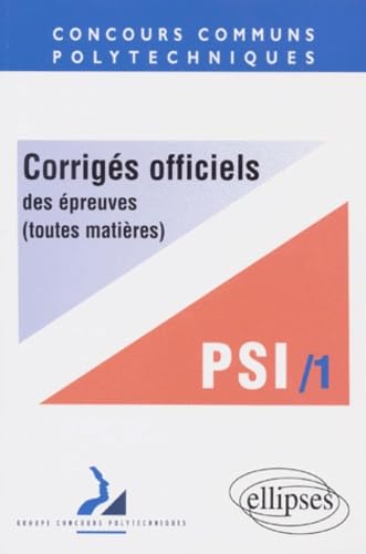 Corriges Officiels Des Epreuves. Tome 1, Toutes Matieres, Filiere Psi 1997 book